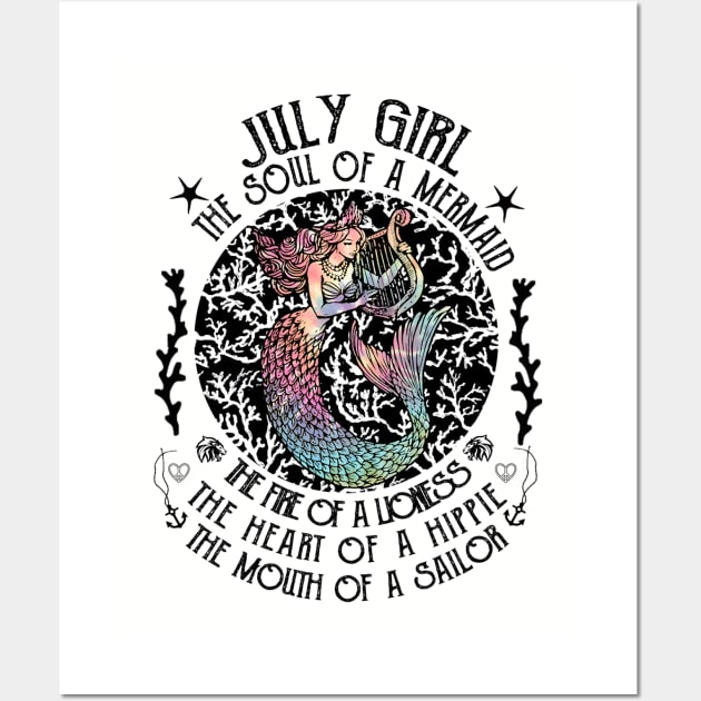 July Girl The Soul Of A Mermaid Hippie T-shirt Wall Art by kimmygoderteart